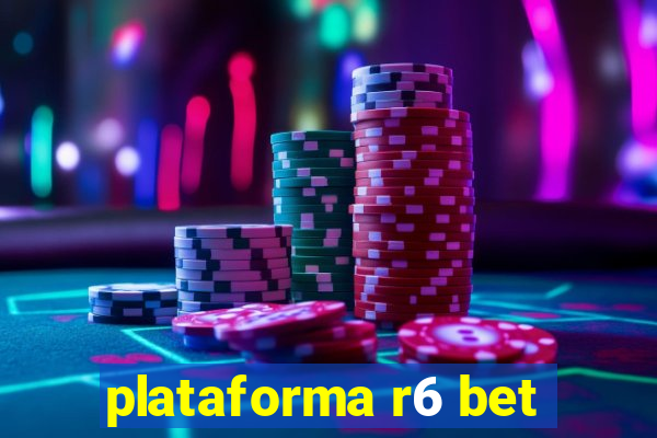 plataforma r6 bet